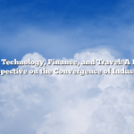 Health, Technology, Finance, and Travel: A Modern Perspective on the Convergence of Industries