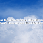 Uncovering the Interconnection of Health, Innovation, Financial Planning, and Global Exploration